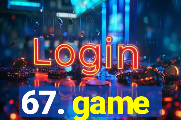 67. game