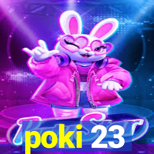 poki 23