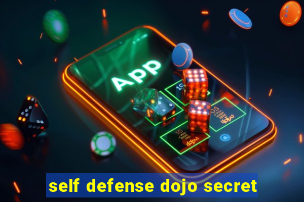 self defense dojo secret