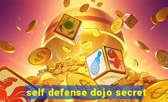 self defense dojo secret
