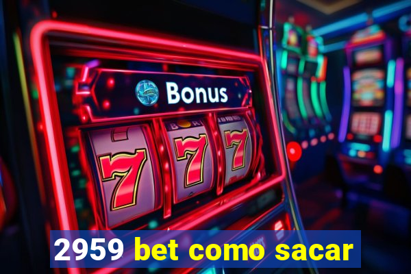 2959 bet como sacar
