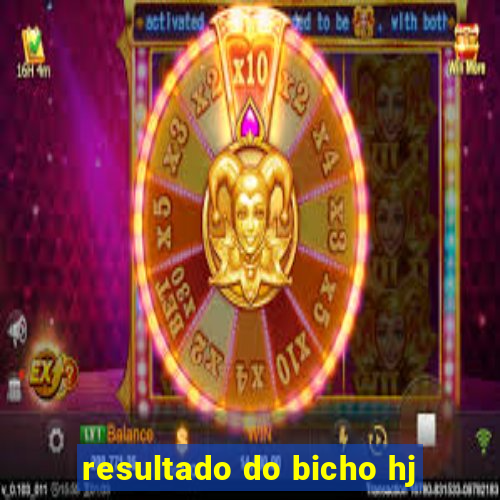 resultado do bicho hj