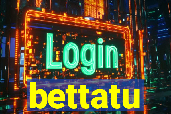 bettatu