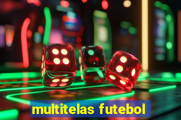multitelas futebol