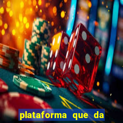 plataforma que da dinheiro pra jogar