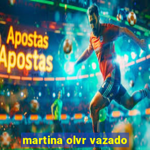 martina olvr vazado