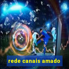 rede canais amado
