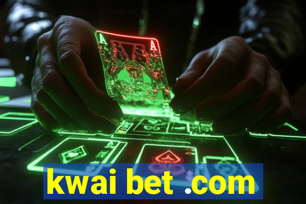 kwai bet .com