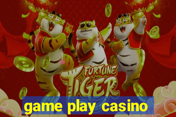 game play casino