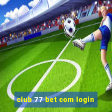 club 77 bet com login
