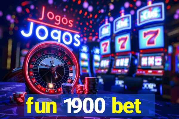fun 1900 bet