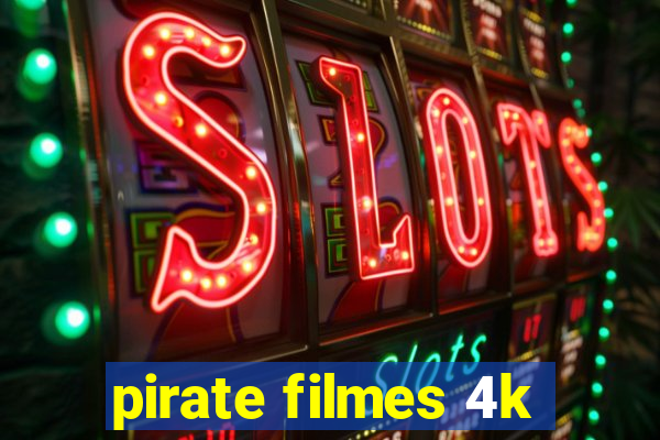 pirate filmes 4k