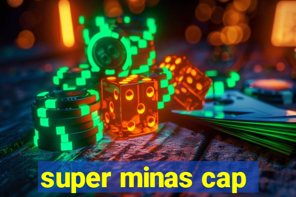 super minas cap