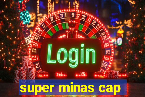 super minas cap