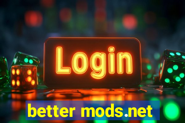 better mods.net