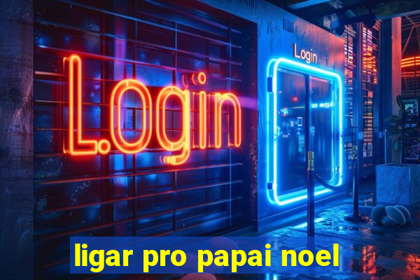ligar pro papai noel