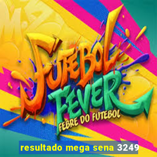 resultado mega sena 3249