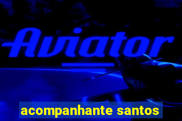 acompanhante santos