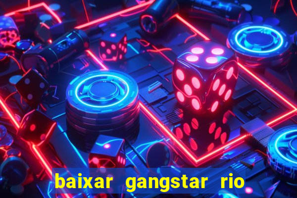 baixar gangstar rio cidade dos santos java