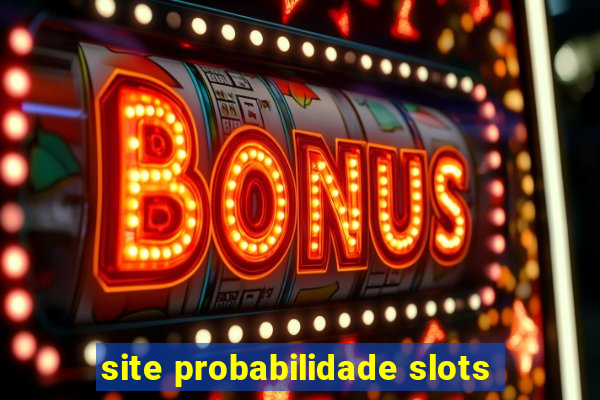 site probabilidade slots