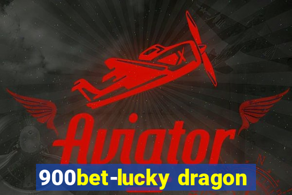 900bet-lucky dragon