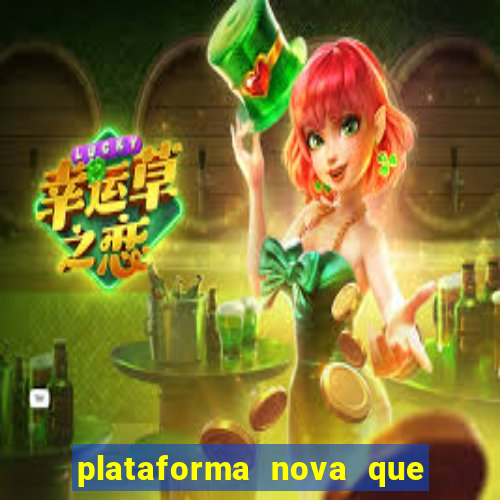 plataforma nova que ta pagando