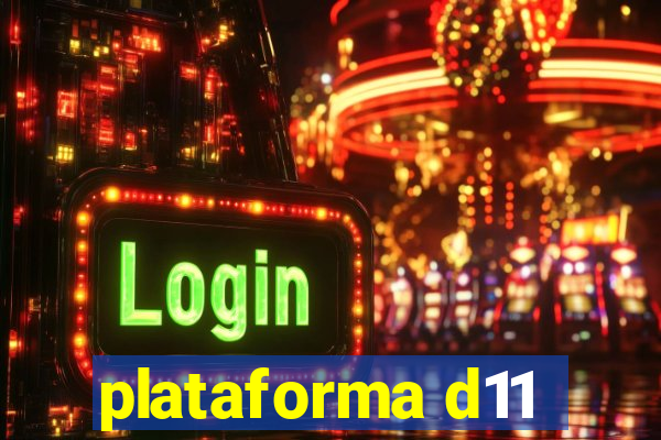 plataforma d11