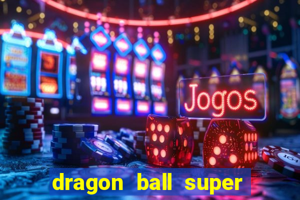 dragon ball super todos episodios dublado