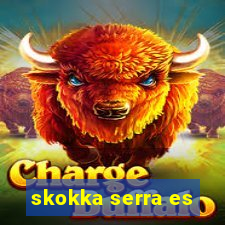 skokka serra es
