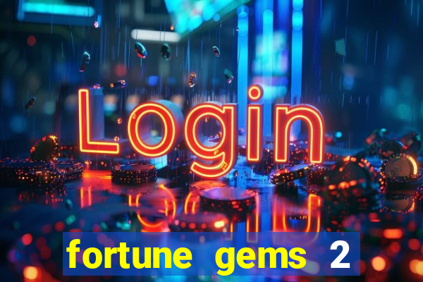 fortune gems 2 demo grátis