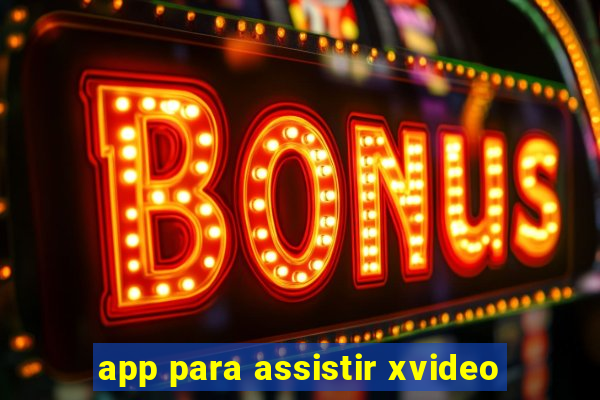 app para assistir xvideo