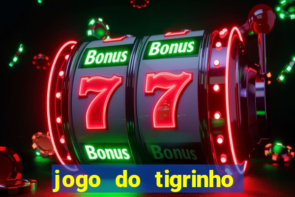 jogo do tigrinho na casa chinesa