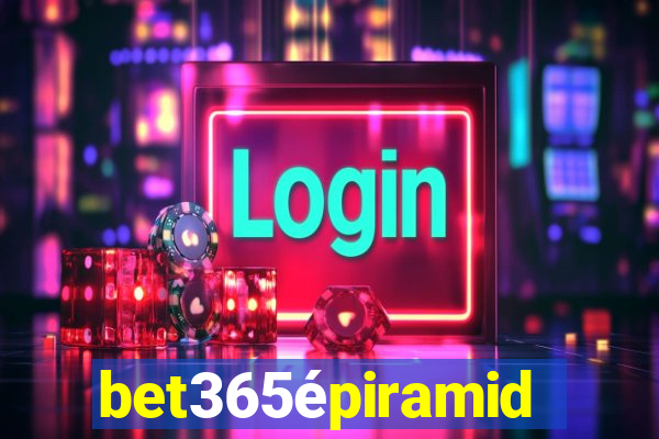 bet365épiramide