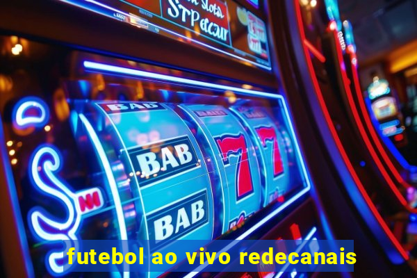futebol ao vivo redecanais