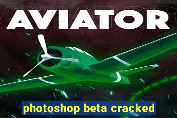 photoshop beta cracked