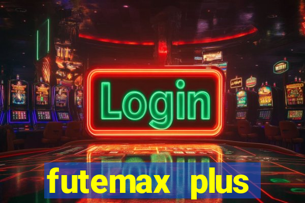 futemax plus futebol ao vivo