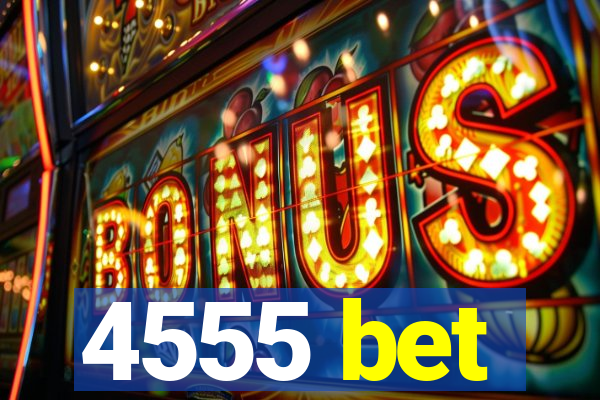 4555 bet