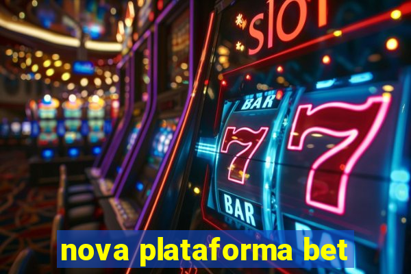 nova plataforma bet