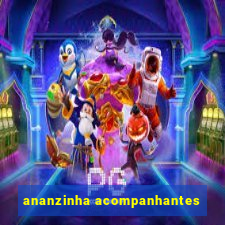 ananzinha acompanhantes