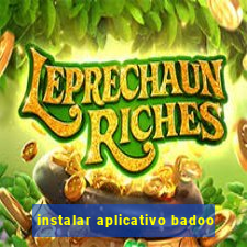 instalar aplicativo badoo