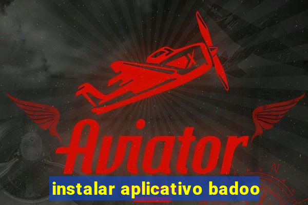 instalar aplicativo badoo