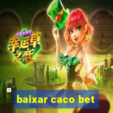 baixar caco bet