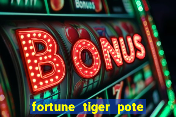 fortune tiger pote de ouro