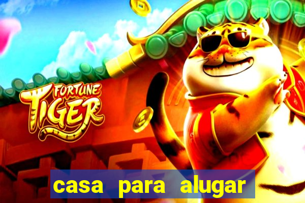 casa para alugar em eunápolis
