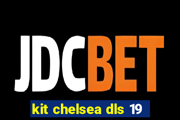 kit chelsea dls 19