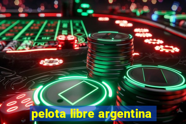 pelota libre argentina