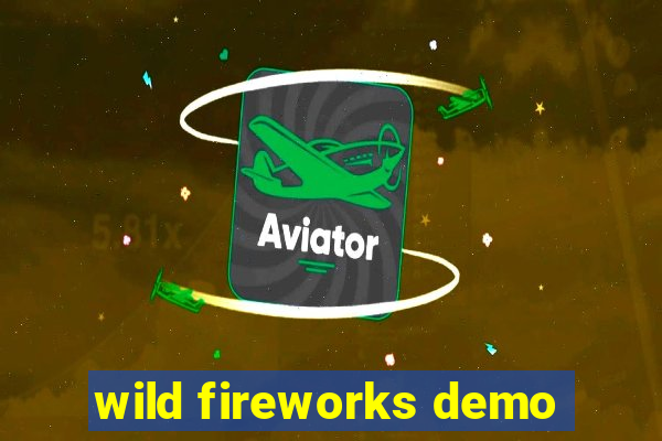 wild fireworks demo