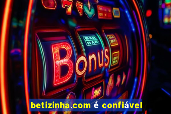 betizinha.com é confiável