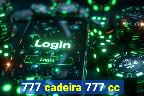 777 cadeira 777 cc