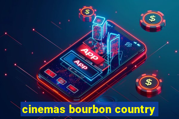 cinemas bourbon country